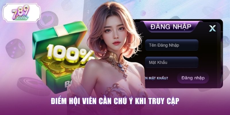 Điểm hội viên cần chú ý khi truy cập