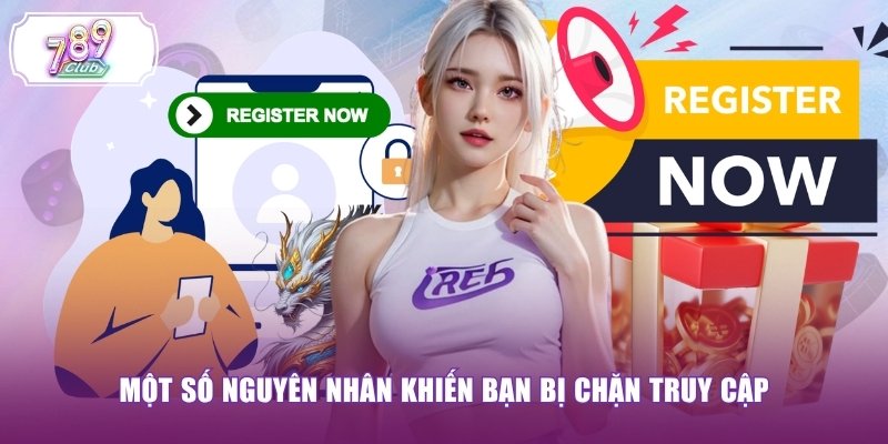 Một số nguyên nhân khiến bạn bị chặn truy cập