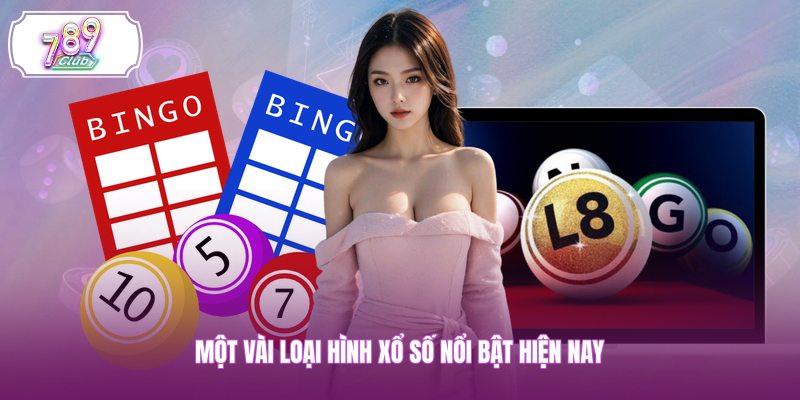 Một vài loại hình xổ số nổi bật hiện nay