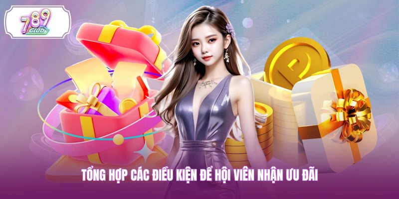 Tổng hợp các điều kiện để hội viên nhận ưu đãi