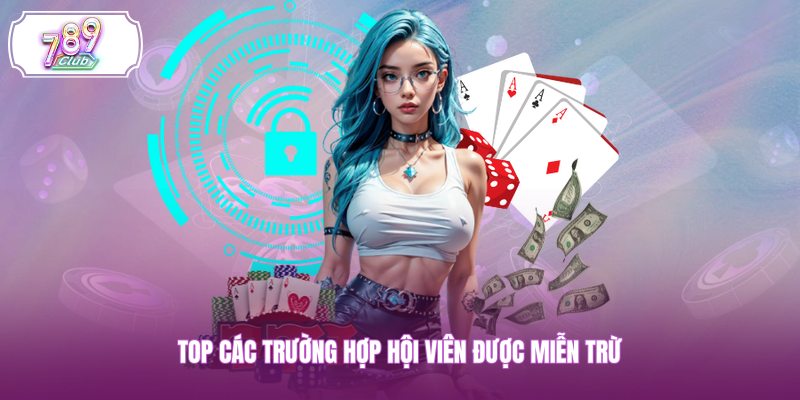 Top các trường hợp hội viên được miễn trừ 
